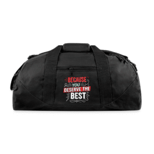 Because you deserve the best - Recycled Duffel Bag