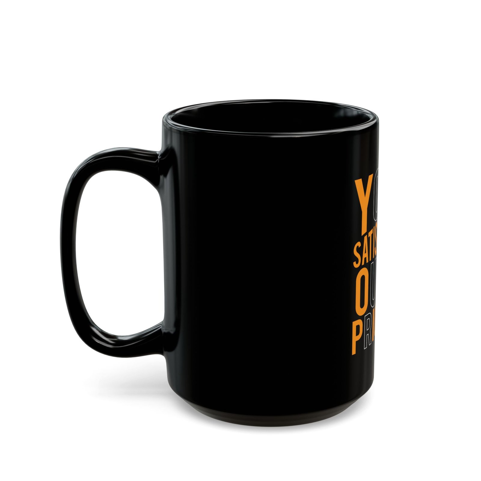 Black Mug — "Your Satisfaction, Our Priority" Bold Typography Coffee Cup - Image 7