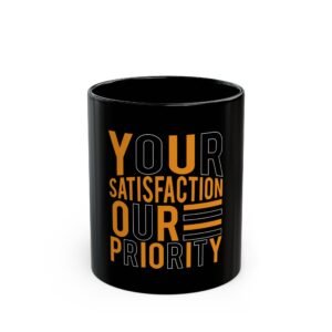 Black Mug — "Your Satisfaction, Our Priority" Bold Typography Coffee Cup
