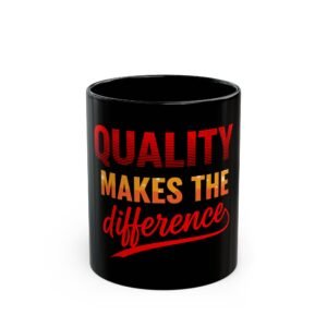 Quality Makes the Difference Black Coffee Mug – Bold Motivational Office Gift (11oz, 15oz)