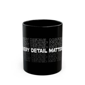 Every Detail Matters Black Ceramic Mug — 11oz & 15oz
